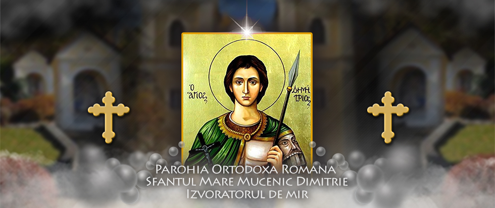 Parohia Ortodoxă Română „Sfântul Mare Mucenic Dimitrie, Izvorâtorul de Mir” – icoana ocrotitorului